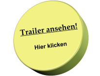 Trailer ansehen! Hier klicken